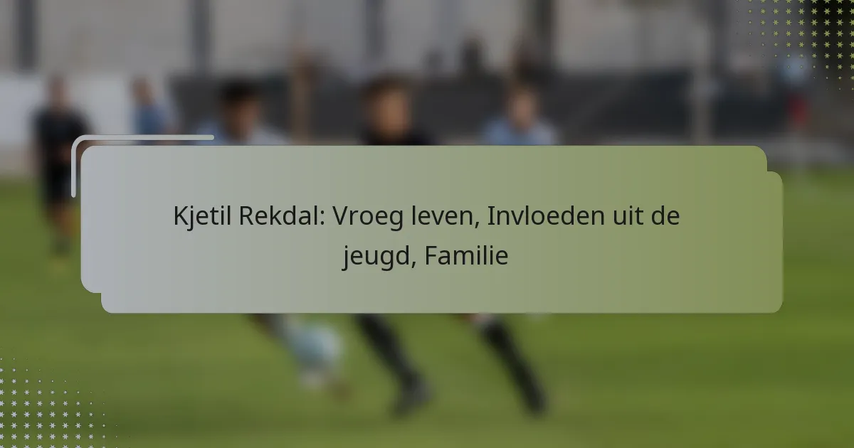 Kjetil Rekdal: Vroeg leven, Invloeden uit de jeugd, Familie