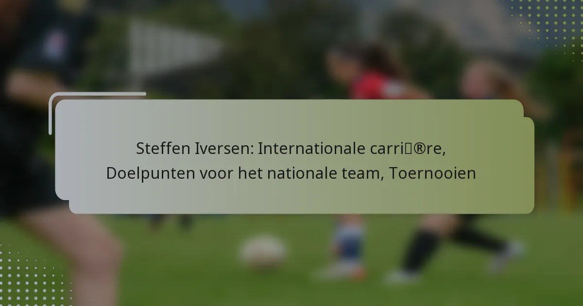 Steffen Iversen: Internationale carrière, Doelpunten voor het nationale team, Toernooien
